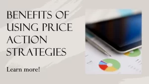 Benefits of Using Price Action Strategies