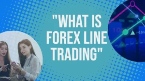 What is forex line trading